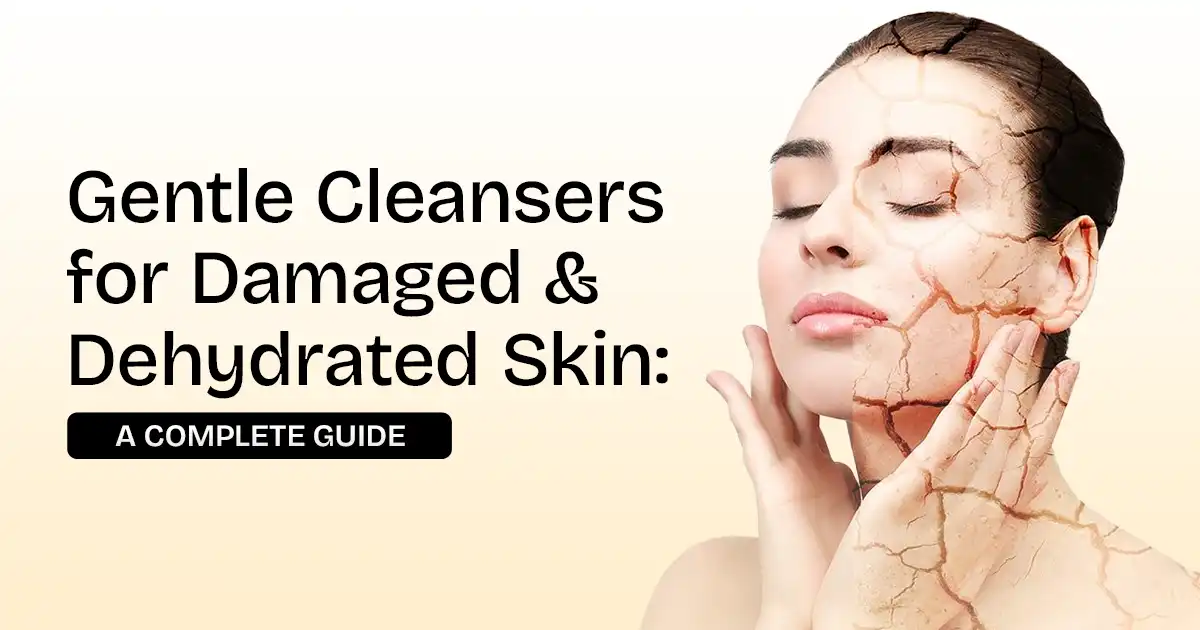 gentle cleanser for dehydrated skin