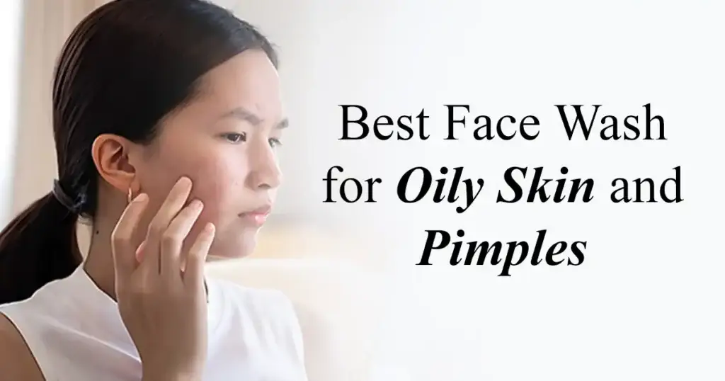 best face wash for oily skin and pimples for female