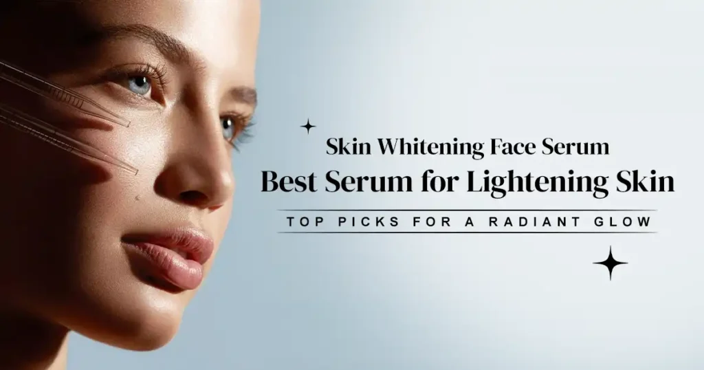 best serum for lightening skin